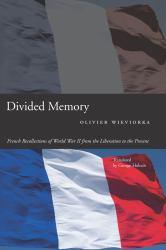 Divided Memory : French Recollections of World War II from the Liberation to the Present