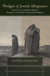 Pledges of Jewish Allegiance : Conversion, Law, and Policymaking in Nineteenth- and Twentieth-Century Orthodox Responsa