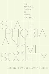 State Phobia and Civil Society : The Political Legacy of Michel Foucault