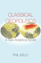 Classical Geopolitics : A New&nbsp;Analytical&nbsp;Model