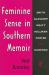 Feminine Sense in Southern Memoir : Smith, Glasgow, Welty, Hellman, Porter, and Hurston