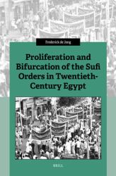 Proliferation and Bifurcation of the Sufi Orders in Twentieth-Century Egypt