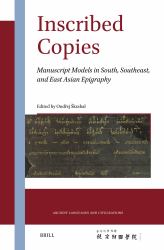 Inscribed Copies : Manuscript Models in South, Southeast, and East Asian Epigraphy