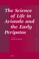 The Science of Life in Aristotle and the Early Peripatos