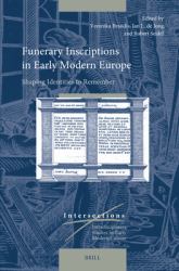 Funerary Inscriptions in Early Modern Europe : Shaping Identities to Remember