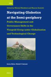 Navigating Globotics at the Semi-Periphery : Public Management and Governance Shifts in the Visegrád Group under Globalisation and Technological Change