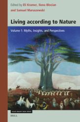 Living According to Nature. Volume One: Myths, Insights, and Perspectives : Myths, Insights, and Perspectives