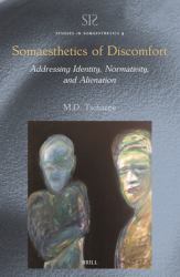 Somaesthetics of Discomfort: Addressing Identity, Normativity, and Alienation : Addressing Identity, Normativity, and Alienation