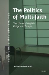 The Politics of Multifaith : The Limits of Legible Religion in Europe