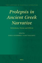 Prolepsis in Ancient Greek Narrative : Definitions, Forms and Effects
