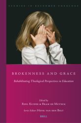 Brokenness and Grace : Rehabilitating Theological Perspectives in Education