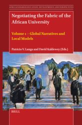 Negotiating the Fabric of the African University : Volume 1 - Global Narratives and Local Models