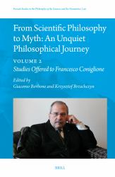 From Scientific Philosophy to Myth: an Unquiet Philosophical Journey : Volume 2: Studies Offered to Francesco Coniglione