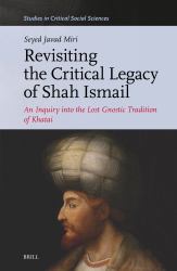 Revisiting the Critical Legacy of Shah Ismail : An Inquiry into the Lost Gnostic Tradition of Khatai