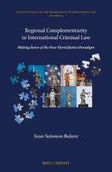 Regional Complementarity in International Criminal Law : Making Sense of the Four-Tiered Justice Paradigm