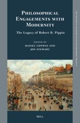 Philosophical Engagements with Modernity: the Legacy of Robert B. Pippin : The Legacy of Robert B. Pippin