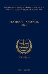 Yearbook International Tribunal for the Law of the Sea / Annuaire Tribunal International du Droit de la Mer, Volume 28 (2024)