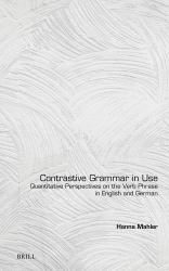 Contrastive Grammar in Use : Quantitative Perspectives on the Verb Phrase in English and German