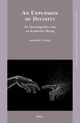 An Explosion of Divinity: an Investigation into an Explosive Being