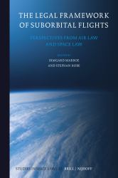 The Legal Framework of Suborbital Flights : Perspectives from Air Law and Space Law