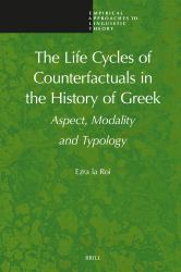 The Life Cycles of Counterfactuals in the History of Greek : Aspect, Modality and Typology