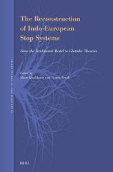 The Reconstruction of Indo-European Stop Systems : From the Traditional Model to Glottalic Theories