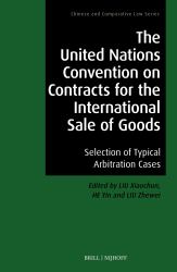 The United Nations Convention on Contracts for the International Sale of Goods : Selection of Typical Arbitration Cases