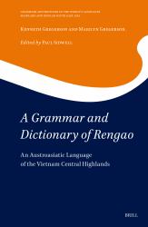 A Grammar and Dictionary of Rengao : An Austroasiatic Language of the Vietnam Central Highlands
