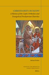 Christianity in Egypt : A History of the Coptic Orthodox and Evangelical Presbyterian Churches