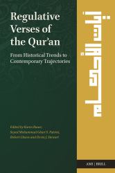 Regulative Verses of the Qurʾan : From Historical Trends to Contemporary Trajectories