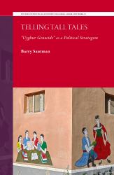 Telling Tall Tales : Uyghur Genocide As a Political Stratagem