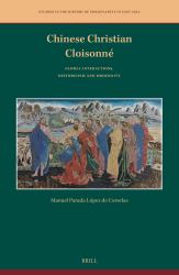 Chinese Christian Cloisonné : Global Interactions, Historicism and Modernity