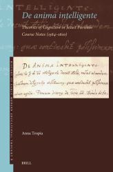 De Anima Intelligente : Theories of Cognition in Jesuit Parisian Course Notes (1564-1610)