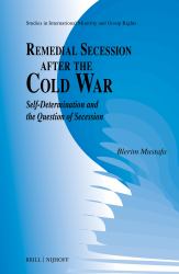 Remedial Secession after the Cold War : Self-Determination and the Question of Secession
