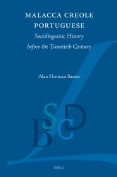 Malacca Creole Portuguese : Sociolinguistic History Before the Twentieth Century
