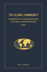 The Global Community Yearbook of International Law and Jurisprudence 2024 : Global Law - Justice - Politics - Ethics