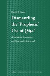 Dismantling the 'Prophetic' Use of Qāṭal : A Linguistic, Comparative, and Contextualised Approach