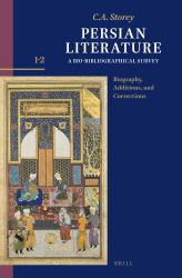 Persian Literature, a Bio-Bibliographical Survey : Volume I. 2: Biography, Additions, and Corrections