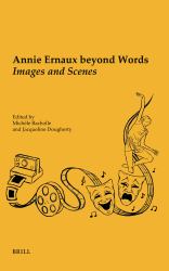 Annie Ernaux Beyond Words : Images and Scenes