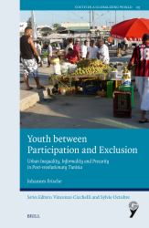 Youth Between Participation and Exclusion : Urban Inequality, Informality and Precarity in Post-Revolutionary Tunisia