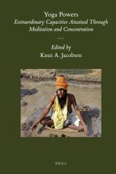 Yoga Powers : Extraordinary Capacities Attained Through Meditation and Concentration