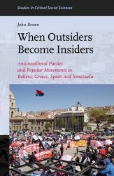 When Outsiders Become Insiders : Anti-Neoliberal Parties and Popular Movements in Bolivia, Greece, Spain and Venezuela