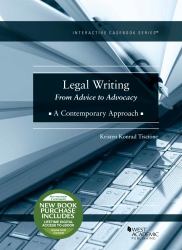 Legal Writing : From Advice to Advocacy, a Contemporary Approach