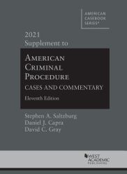 American Criminal Procedure : Cases and Commentary, 11th, 2021 Supplement