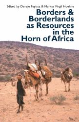 Borders and Borderlands As Resources in the Horn of Africa