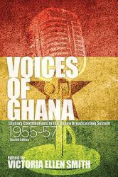 Voices of Ghana : Literary Contributions to the Ghana Broadcasting System, 1955-57 (Second Edition)