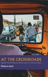 At the Crossroads : Nigerian Travel Writing and Literary Culture in Yoruba and English