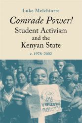 Comrade Power! Student Activism and the Kenyan State, C. 1978-2002