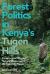 Forest Politics in Kenya's Tugen Hills : Conservation Beyond Natural Resources in the Katimok Forest