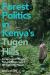 Forest Politics in Kenya's Tugen Hills : Conservation Beyond Natural Resources in the Katimok Forest